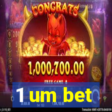 1 um bet